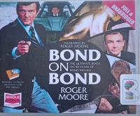 Bond on Bond - The Ultimate Book on 50 Years of Bond Movies written by Roger Moore performed by Roger Moore on Audio CD (Unabridged)